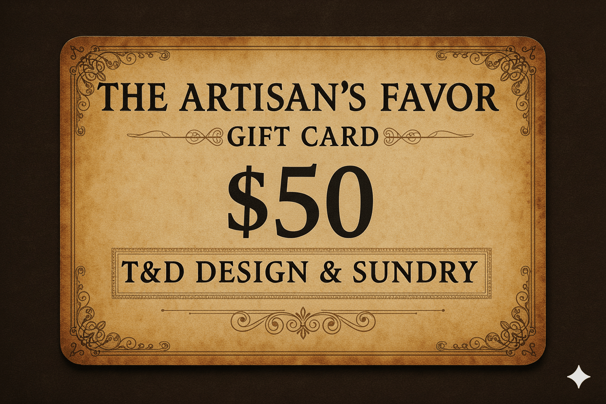 The Artisan’s Favor - Gift Card - T&D Design & Sundry