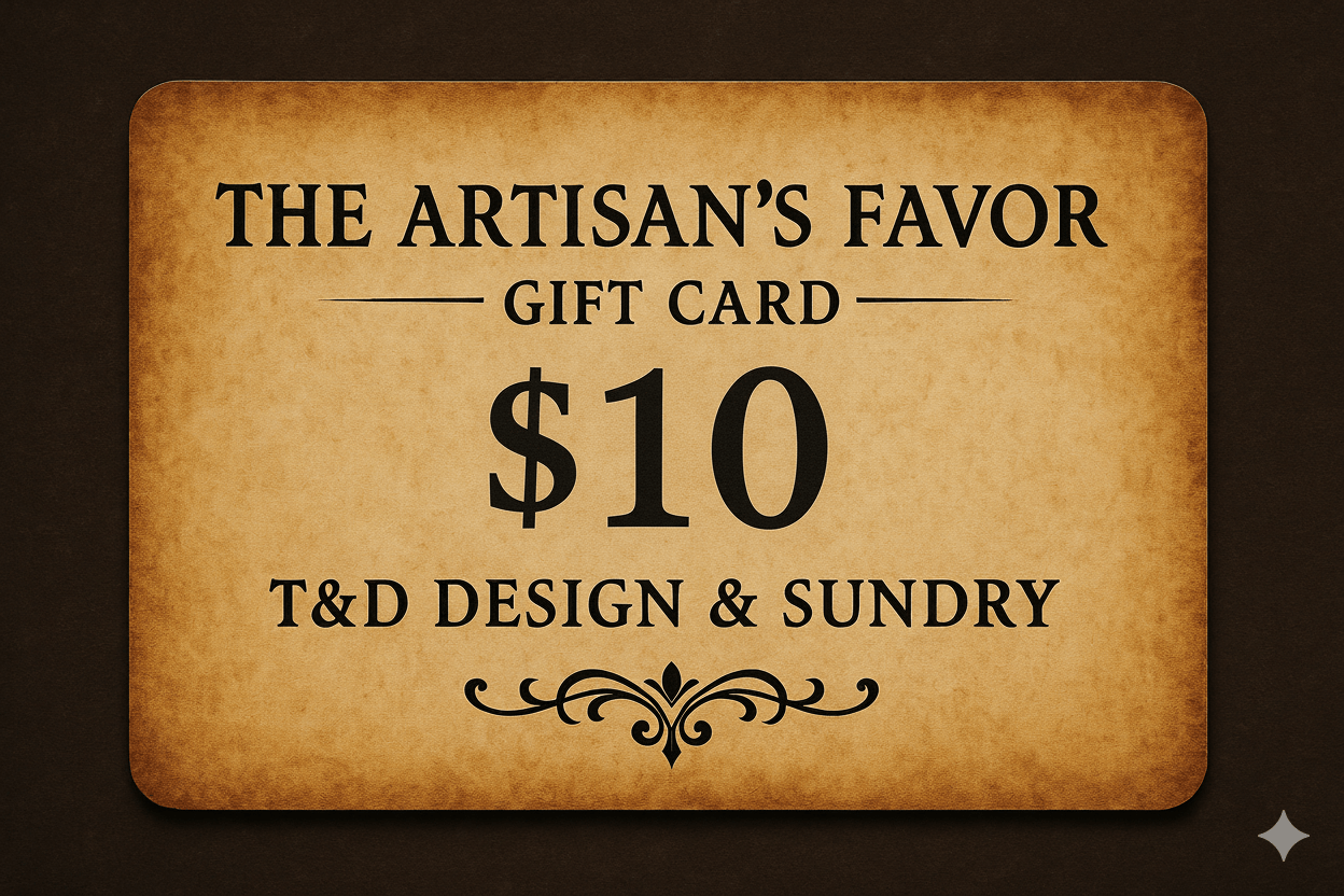 The Artisan’s Favor - Gift Card - T&D Design & Sundry