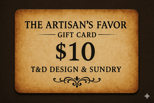 The Artisan’s Favor - Gift Card - T&D Design & Sundry